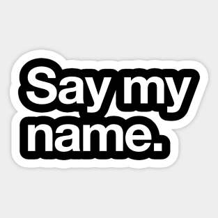 Say my name Sticker